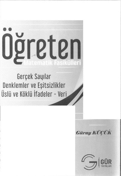 ÖĞRETEN MATEMATİK FASİKÜLLERİ GERÇEK SAYILAR DENKLEMLER VE EŞİTSİZLİKLER ÜSLÜ VE KÖKLÜ İFADELER VERİ