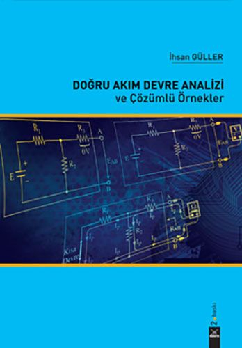 Doğru Akım Devre Analizi ve Çözümlü Örnekler İhsan Güller Dora Basım Yayın