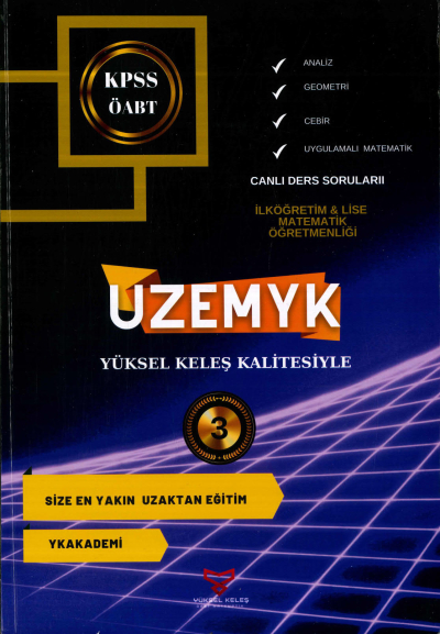 ANALİZ - GEOMETRİ-CEBİR - UYGULAMALI MATEMATİK UZEMYK İLKÖĞRETİM-LİSE MAT. ÖĞRETMENLİĞİ 3. KİTAP