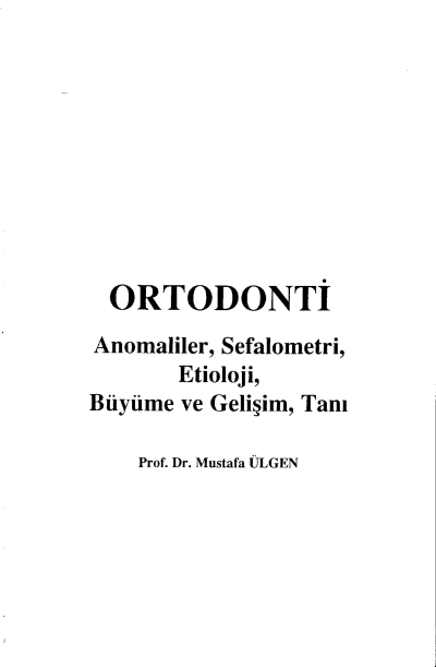 Ortodonti Anomaliler, Sefalometri, Etioloji, Büyüme ve Gelişim, Tanı - Prof.Dr. Mustafa Ülgen Limon Fotokopi